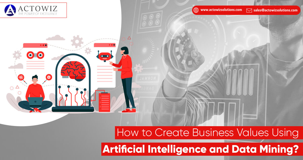 How-to-Create-Business-Values-Using-Artificial-Intelligence-and-Data-Mining